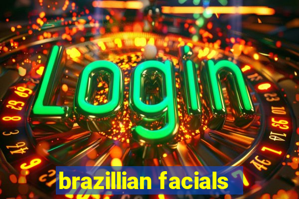 brazillian facials